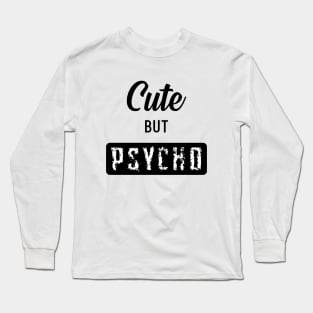 Cute But Psycho Long Sleeve T-Shirt